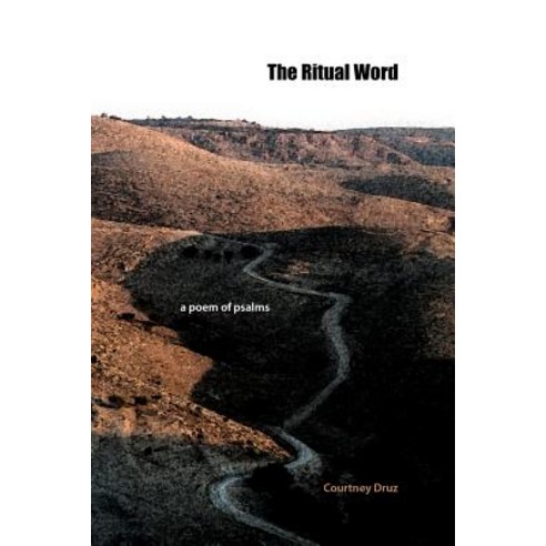 The Ritual Word: A Poem of Psalms Paperback, Createspace Independent Publishing Platform