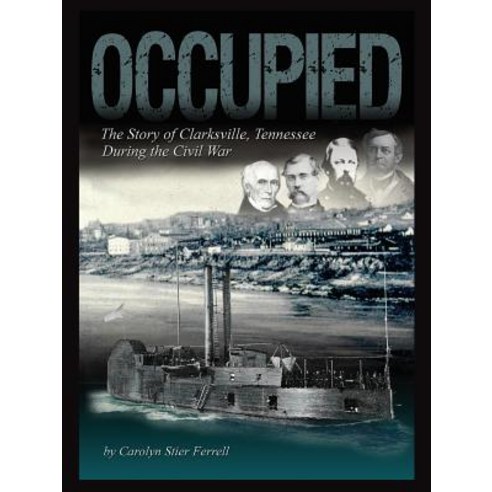 Occupied: The Story of Clarksville Tennessee During the Civil War Paperback, Ideas Into Books Westview