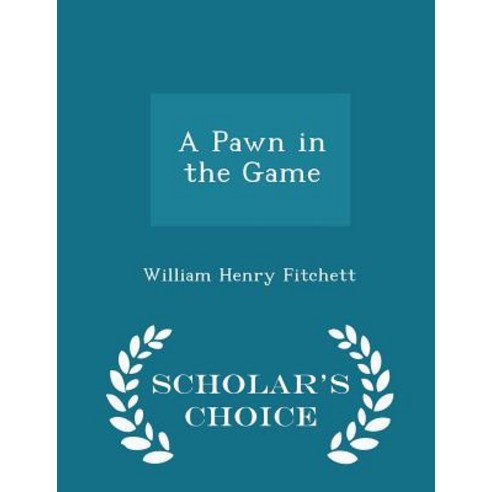 A Pawn in the Game - Scholar''s Choice Edition Paperback
