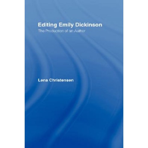 Editing Emily Dickinson: The Production of an Author Hardcover, Routledge