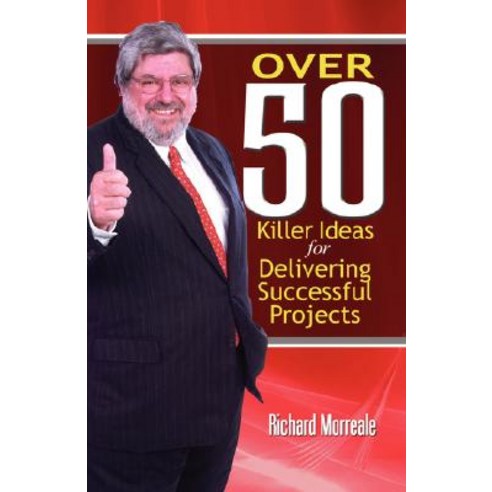 Over 50 Killer Ideas for Delivering Successful Projects Paperback, Multi-Media Publications Inc