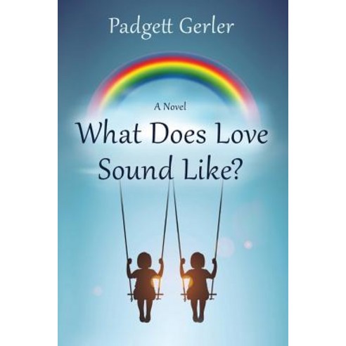 What Does Love Sound Like? Paperback, Padgett Gerler
