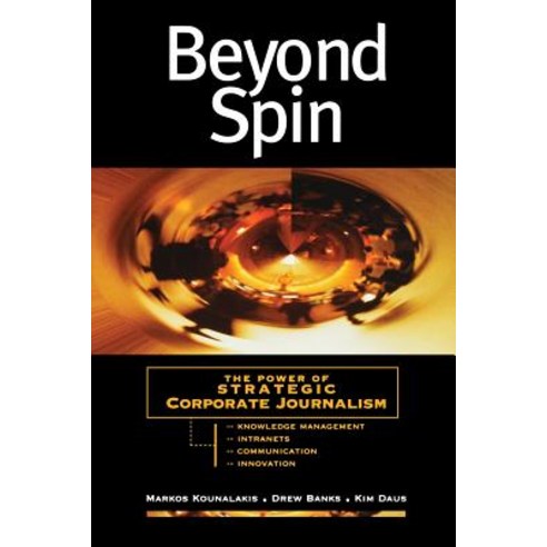 Beyond Spin: The Power of Strategic Corporate Journalism Paperback, Jossey-Bass