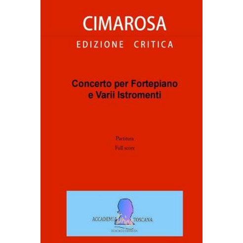 Cimarosa: Concerto Per Fortepiano E Altri Stromenti Paperback, Createspace Independent Publishing Platform
