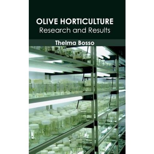 Olive Horticulture: Research and Results Hardcover, Callisto Reference