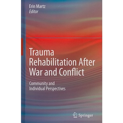 Trauma Rehabilitation After War and Conflict: Community and Individual Perspectives Hardcover, Springer