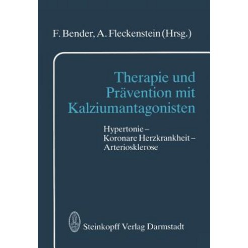 Therapie Und Pravention Mit Kalziumantagonisten: Hypertonie -- Koronare Herzkrankheit -- Arteriosklerose Paperback, Steinkopff