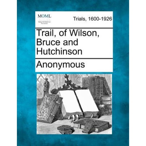 Trail of Wilson Bruce and Hutchinson Paperback, Gale Ecco, Making of Modern Law