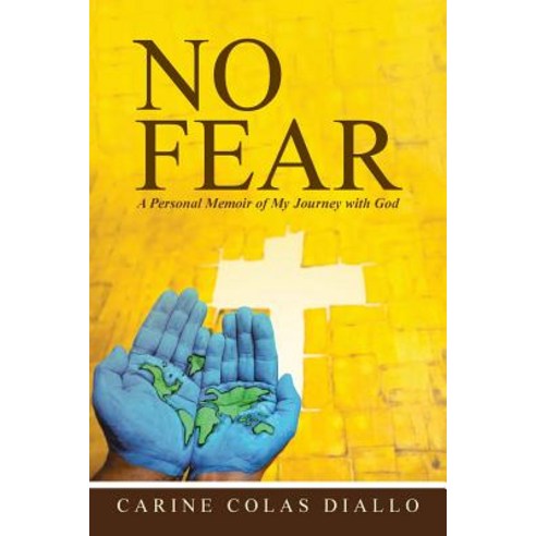 No Fear: A Personal Memoir of My Journey with God Paperback, WestBow Press