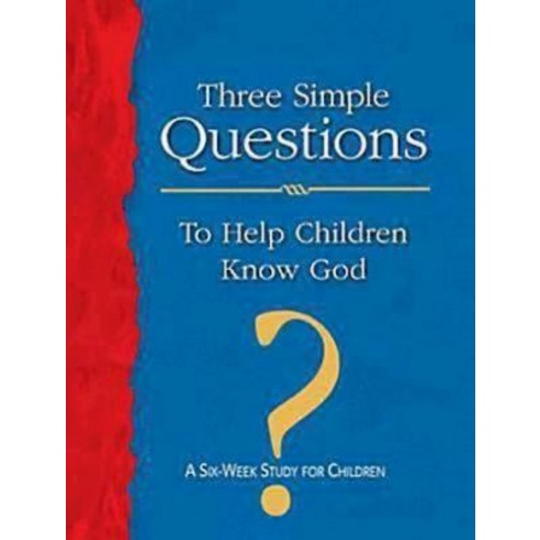 Three Simple Questions to Help Children Know God Leader''s Guide: A Six-Week Study for Children Paperback, Abingdon Press