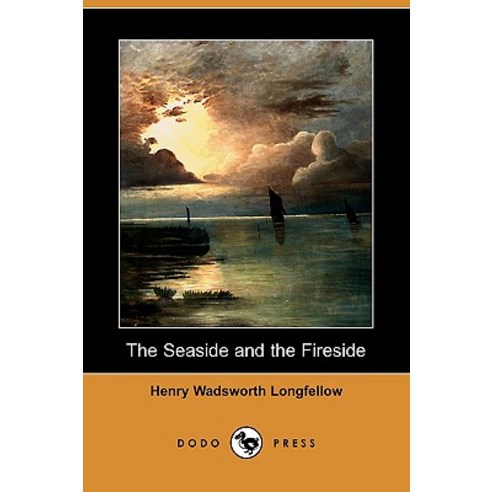 The Seaside and the Fireside (Dodo Press) Paperback, Dodo Press