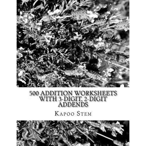 500 Addition Worksheets with 3-Digit 2-Digit Addends: Math Practice Workbook Paperback, Createspace Independent Publishing Platform