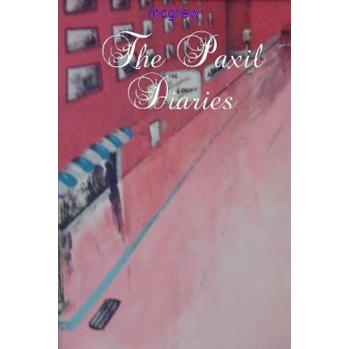 The Paxil Diaries (Paperback) Paperback, McGrew Publishing