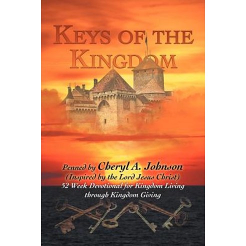 Keys of the Kingdom: 52 Week Devotional for Kingdom Living Through Kingdom Giving Paperback, Xlibris Corporation