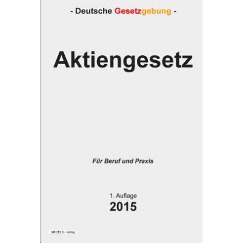 Aktiengesetz: Aktieng Paperback, Createspace Independent Publishing Platform