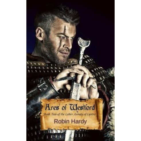 Ares of Westford: Book Two of the Latter Annals of Lystra Paperback, Createspace Independent Publishing Platform