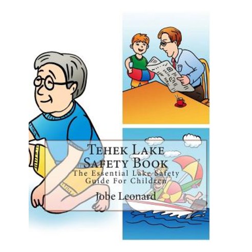 Tehek Lake Safety Book: The Essential Lake Safety Guide for Children Paperback, Createspace Independent Publishing Platform