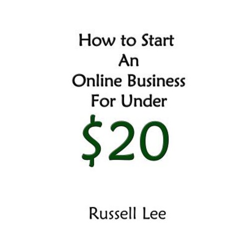 How to Start an Online Business for Under $20 Paperback, Createspace Independent Publishing Platform