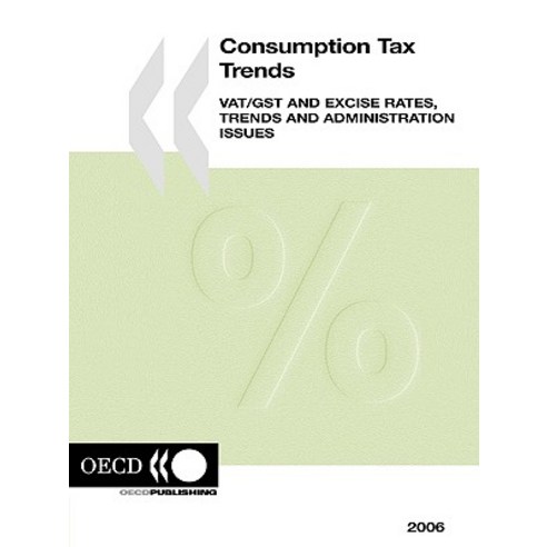 Consumption Tax Trends 2006: Vat/Gst and Excise Rates Trends and Administration Issues Paperback, OECD