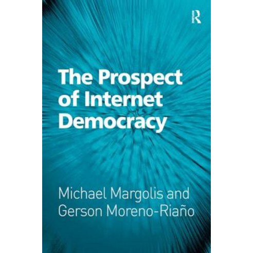 The Prospect of Internet Democracy Hardcover, Routledge