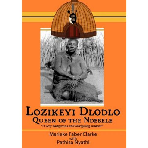 Lozikeyi Dlodlo. Queen of the Ndebele Paperback, Amagugu Publishers