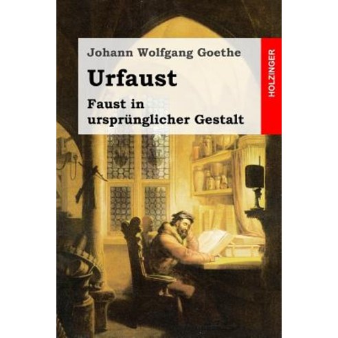 Urfaust: Faust in Ursprunglicher Gestalt Paperback, Createspace Independent Publishing Platform