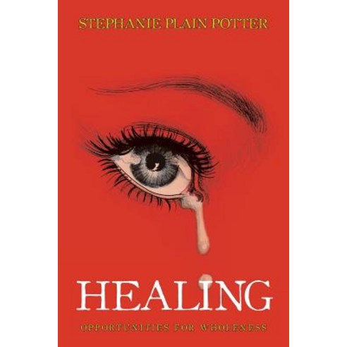 Healing: Opportunities for Wholeness Paperback, Xlibris