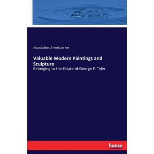 Valuable Modern Paintings and Sculpture Paperback, Hansebooks
