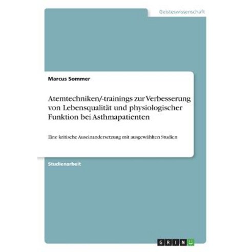 Atemtechniken/-Trainings Zur Verbesserung Von Lebensqualitat Und Physiologischer Funktion Bei Asthmapatienten Paperback, Grin Publishing