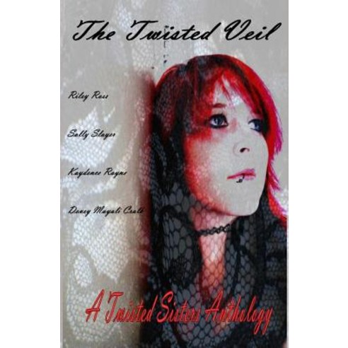 The Twisted Veil: A Twisted Sisters Anthology Paperback, Createspace