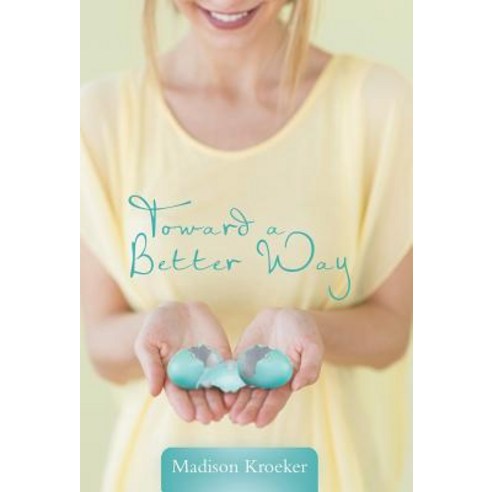 Toward a Better Way Hardcover, WestBow Press