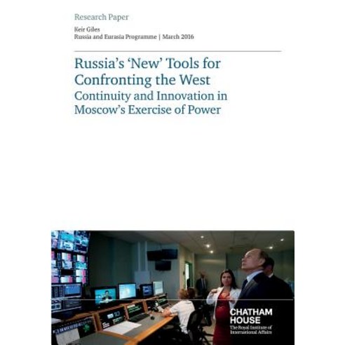 Russia''s ''New'' Tools for Confronting the West: Continuity and Innovation in Moscow''s Exercise of Power Paperback, Chatham House (Formerly Riia)