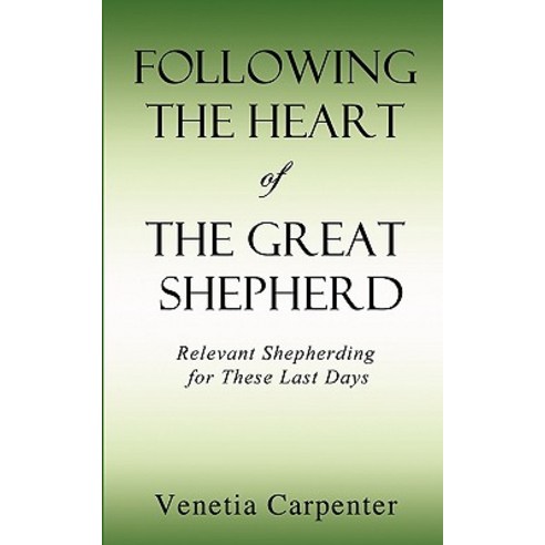 Following the Heart of the Great Shepherd Paperback, Xulon Press
