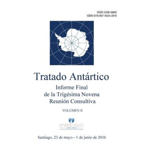 Informe Final de La Trigesima Novena Reunion Consultiva del Tratado Antartico - Volumen II Paperback, Secretaria del Tratado Antartico