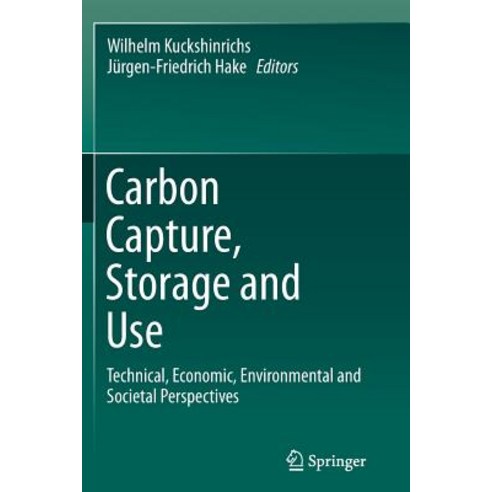 Carbon Capture Storage and Use: Technical Economic Environmental and Societal Perspectives Paperback, Springer