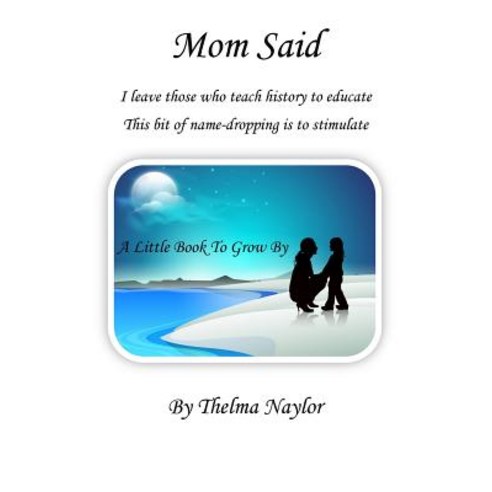 Mom Said: A Little Book to Grow by Paperback, Createspace Independent Publishing Platform