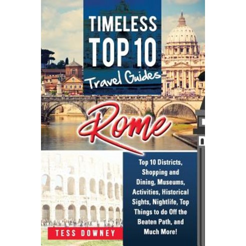 Rome: Rome Italy Top 10 Districts Shopping and Dining Museums Activities Historical Sights Nightlife Top Things to Do Paperback, Pack & Post Plus, LLC