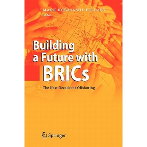 Building a Future with Brics: The Next Decade for Offshoring Paperback, Springer