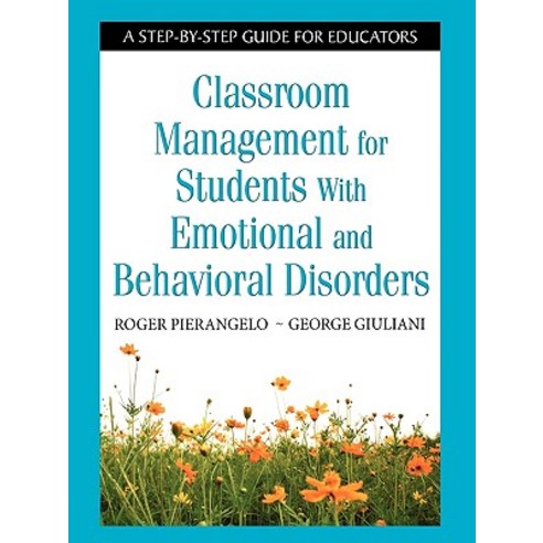 Classroom Management for Students with Emotional and Behavioral Disorders: A Step-By-Step Guide for Educators Paperback, Corwin Publishers