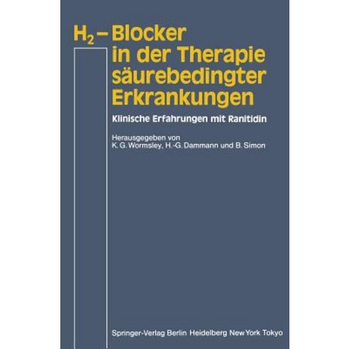 H2-Blocker in Der Therapie Saurebedingter Erkrankungen: Klinische Erfahrungen Mit Ranitidin Paperback, Springer