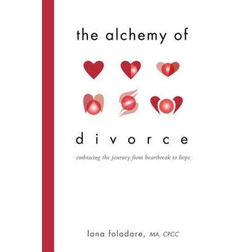 The Alchemy of Divorce: Embracing the Journey from Heartbreak to Hope Paperback, Balboa Press