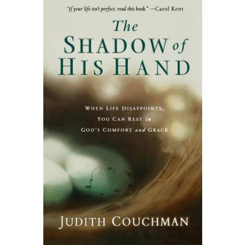 The Shadow of His Hand: When Life Disappoints You Can Rest in God''s Comfort and Grace Paperback, Waterbrook Press