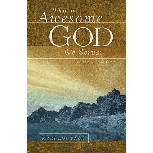 What an Awesome God We Serve: Memoirs from God Paperback, Xulon Press