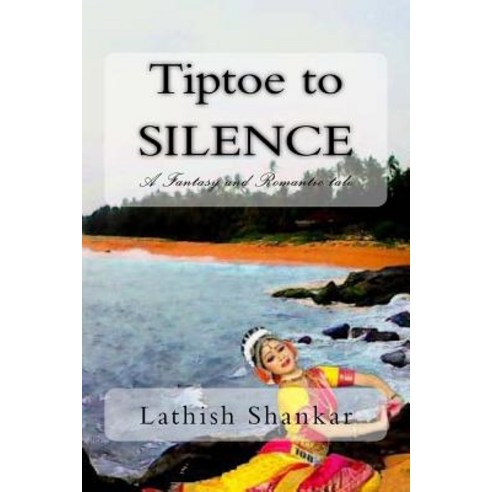 Tiptoe to Silence: A Fantasy & Romantic Tale Paperback, Createspace Independent Publishing Platform