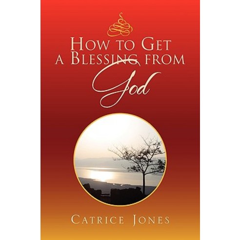 How to Get a Blessing from God Paperback, Xlibris Corporation