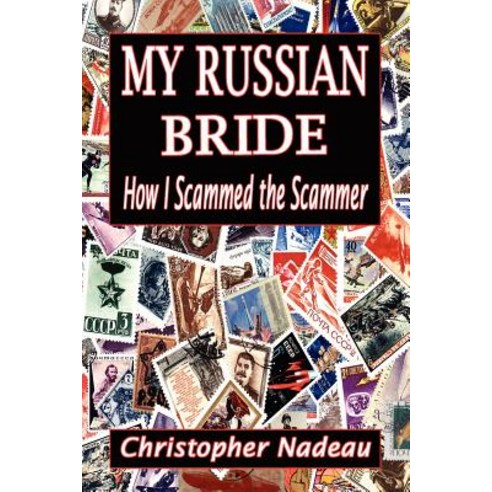 My Russian Bride: How I Scammed the Scammer Paperback, Sunbright Publishing