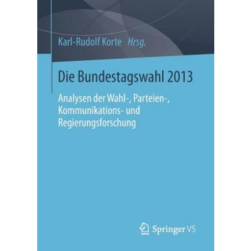 Die Bundestagswahl 2013: Analysen Der Wahl- Parteien- Kommunikations- Und Regierungsforschung Paperback, Springer vs