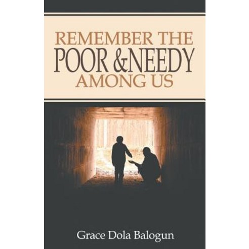 Remember the Poor & Needy Among Us Paperback, Grace Religious Books Publishing & Distributo