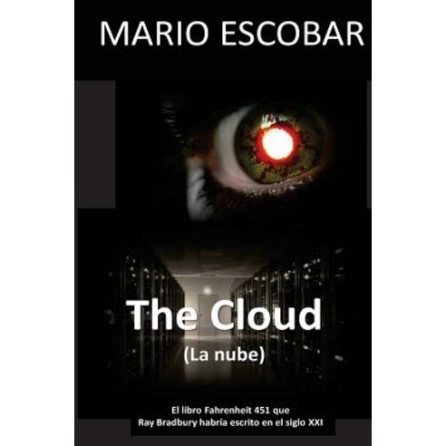 The Cloud (La Nube): El Libro Fahrenheit 451 Que Ray Bradbury Habria Escrito En El Siglo XXI Paperback, Createspace