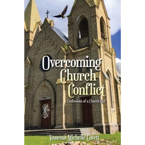 Overcoming Church Conflict: Confessions of a Church Girl Paperback, Dorrance Publishing Co.